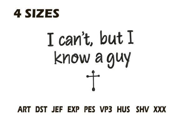 I Can’t but I Know a Guy Embroidery
